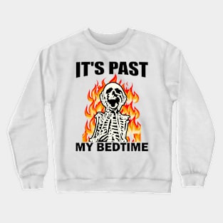 It's Past My Bedtime Funny Skeleton Meme Flames Ironic Tired Crewneck Sweatshirt